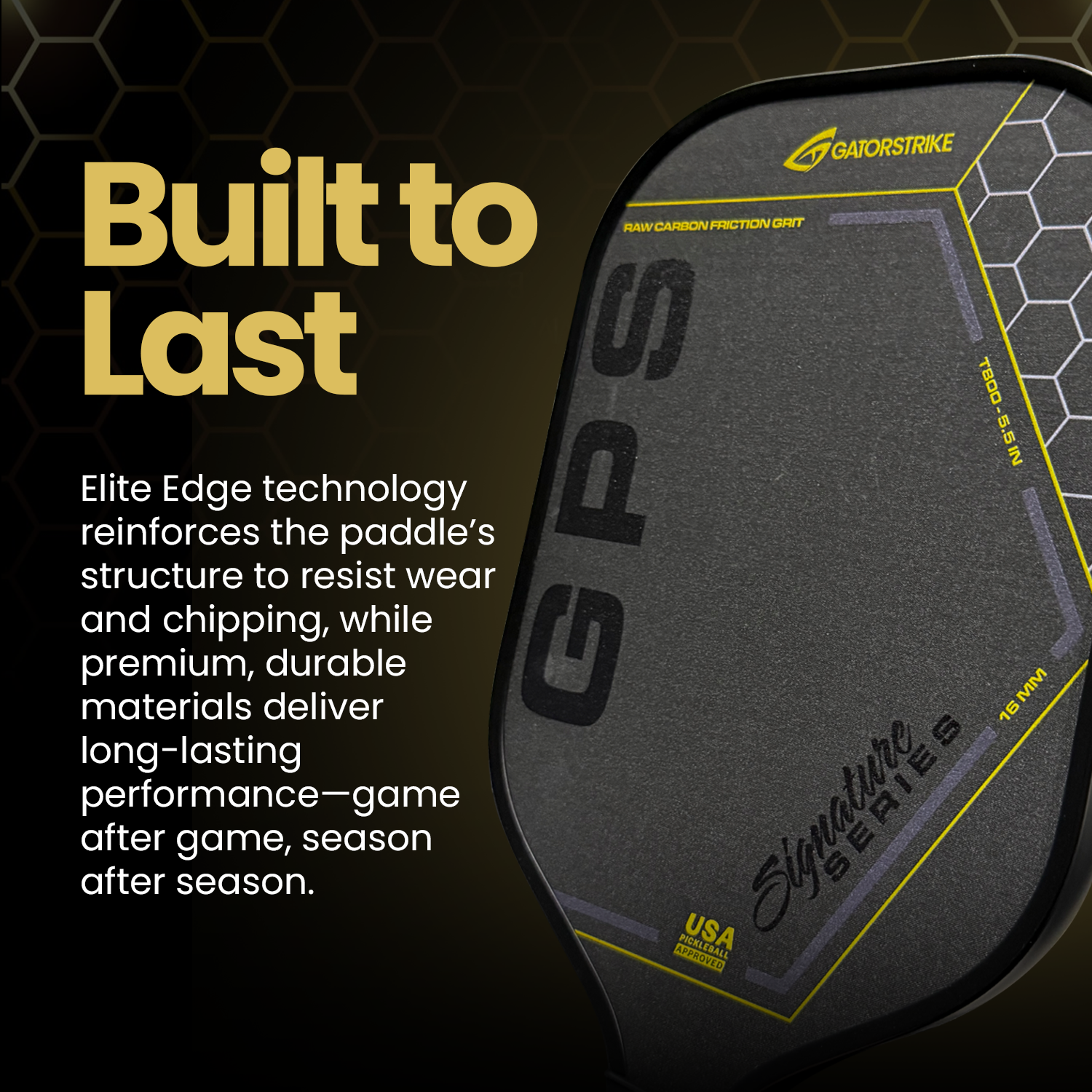 Close-up of a black GATORSTRIKE carbon fiber pickleball paddle with yellow accents. Large “Built to Last” text; highlights durability, Elite Edge tech, and control core. Honeycomb pattern, “Signature Series,” and “USA Pickleball Approved” are visible.